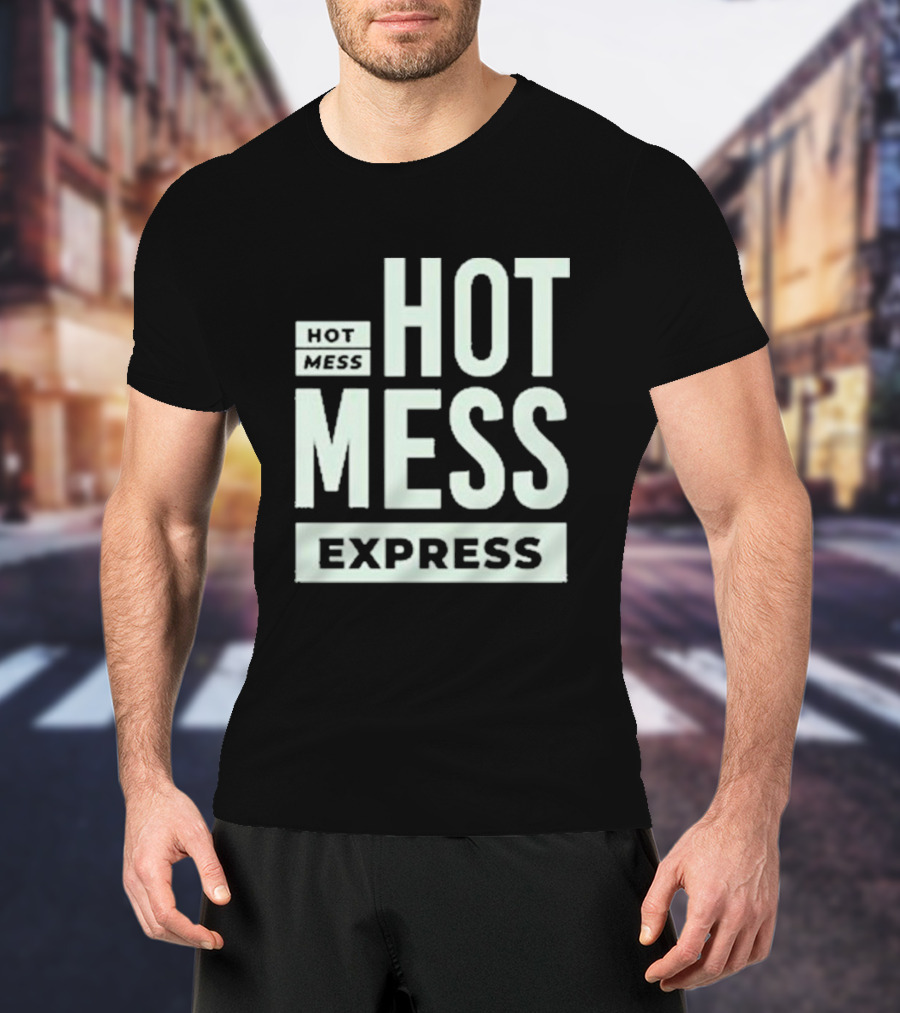 HOT MESS HOT MESS MESS EXPRESS T-Shirt