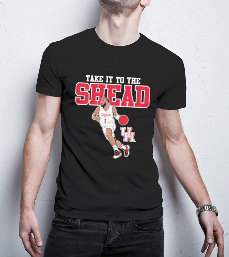 Houston Basketball Jamal Shead University Of Houston Take It To The Shead T-Shirt
