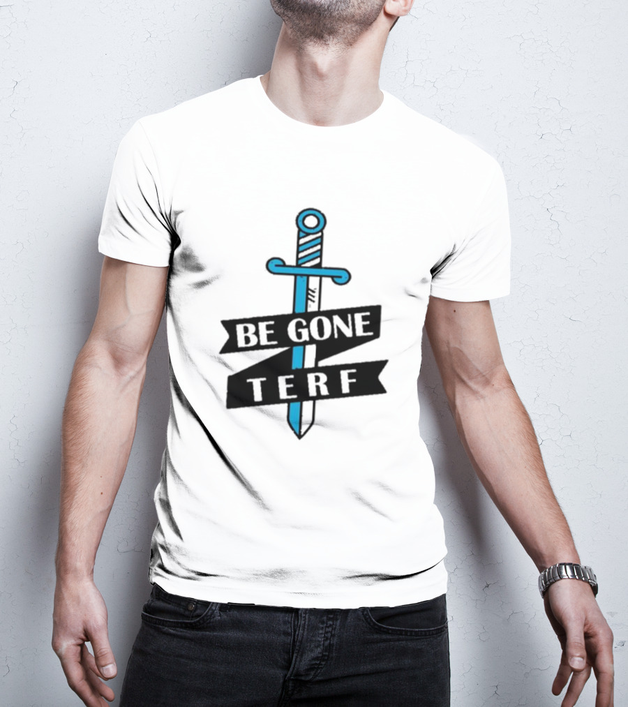 Be Gone Terf Sword Blue Banner T-Shirt