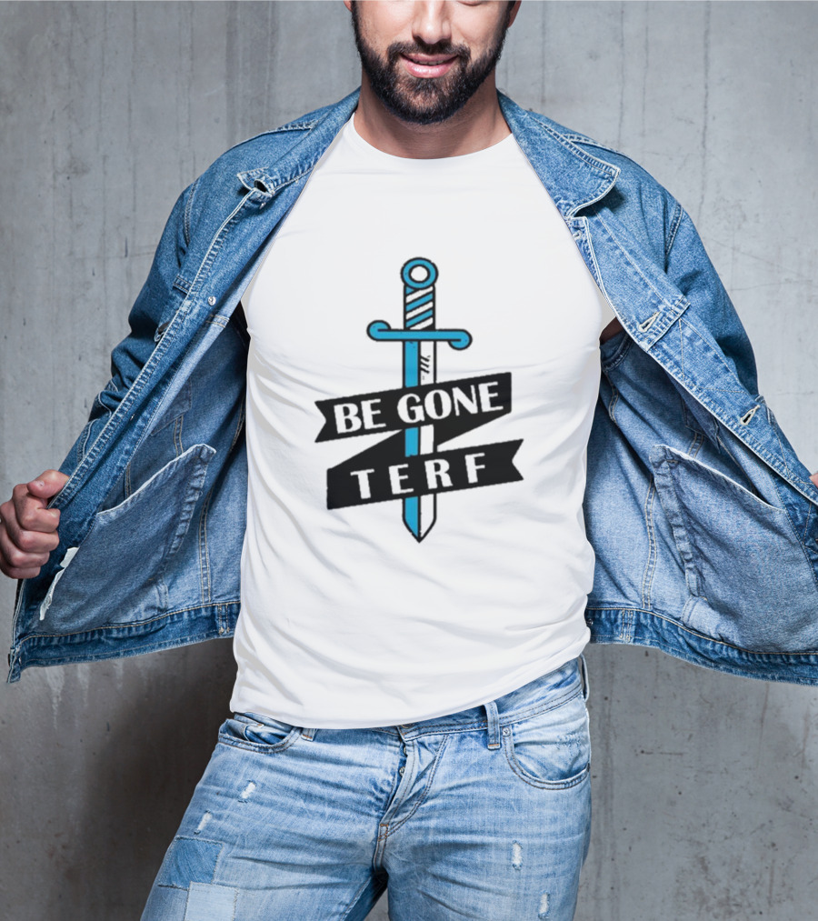 Be Gone Terf Sword Blue Banner T-Shirt