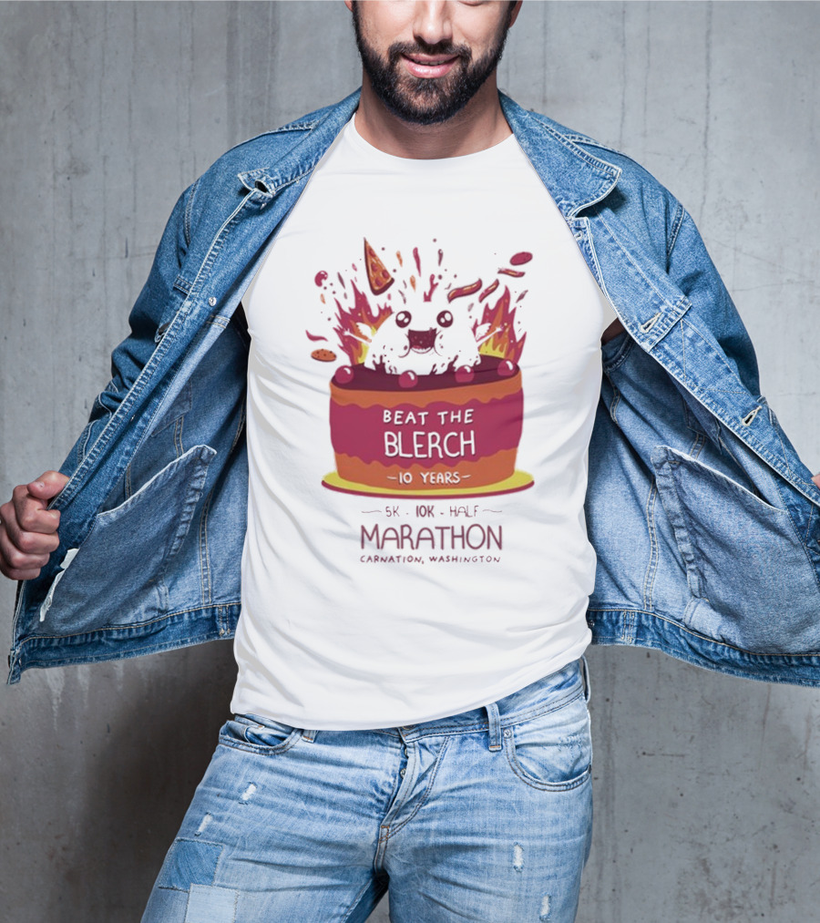 Beat The Blerch 10 Years Marathon 5K 10K Half Carnation Washington Cake Pizza Fire T-Shirt