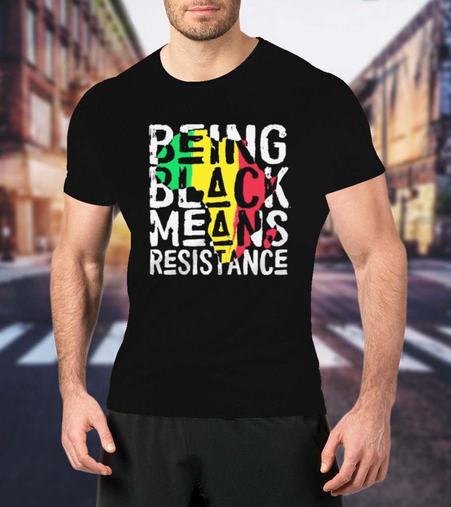 Being Black Means Resistance Africa Map Red Yellow Green T-Shirt