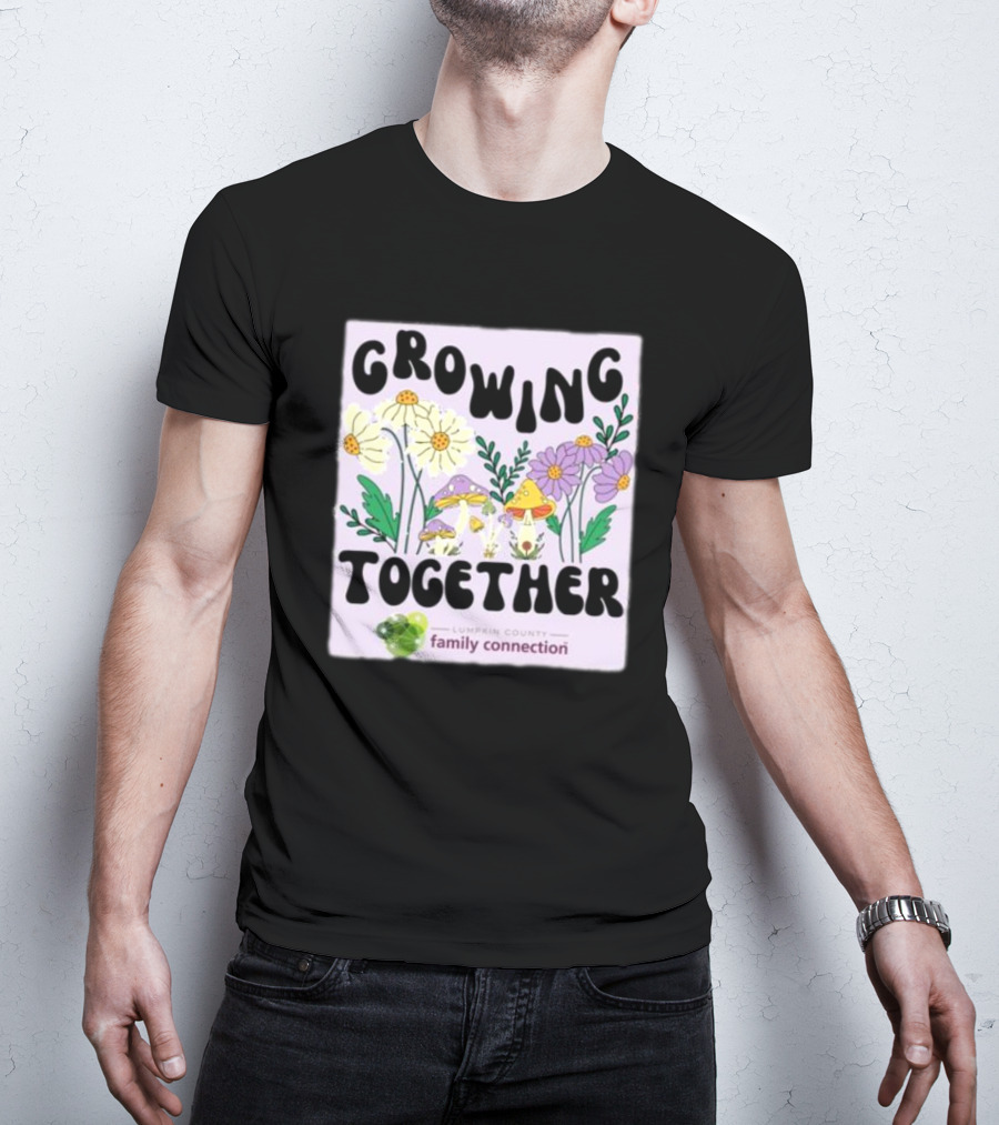 Growing Together Lumpkin County Family Connection Flowers And Mushrooms T-Shirt