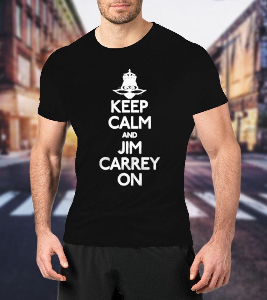 Jeff Fowler Keep Calm And Jim Carrey On Crown And Eyeglasses T-Shirt