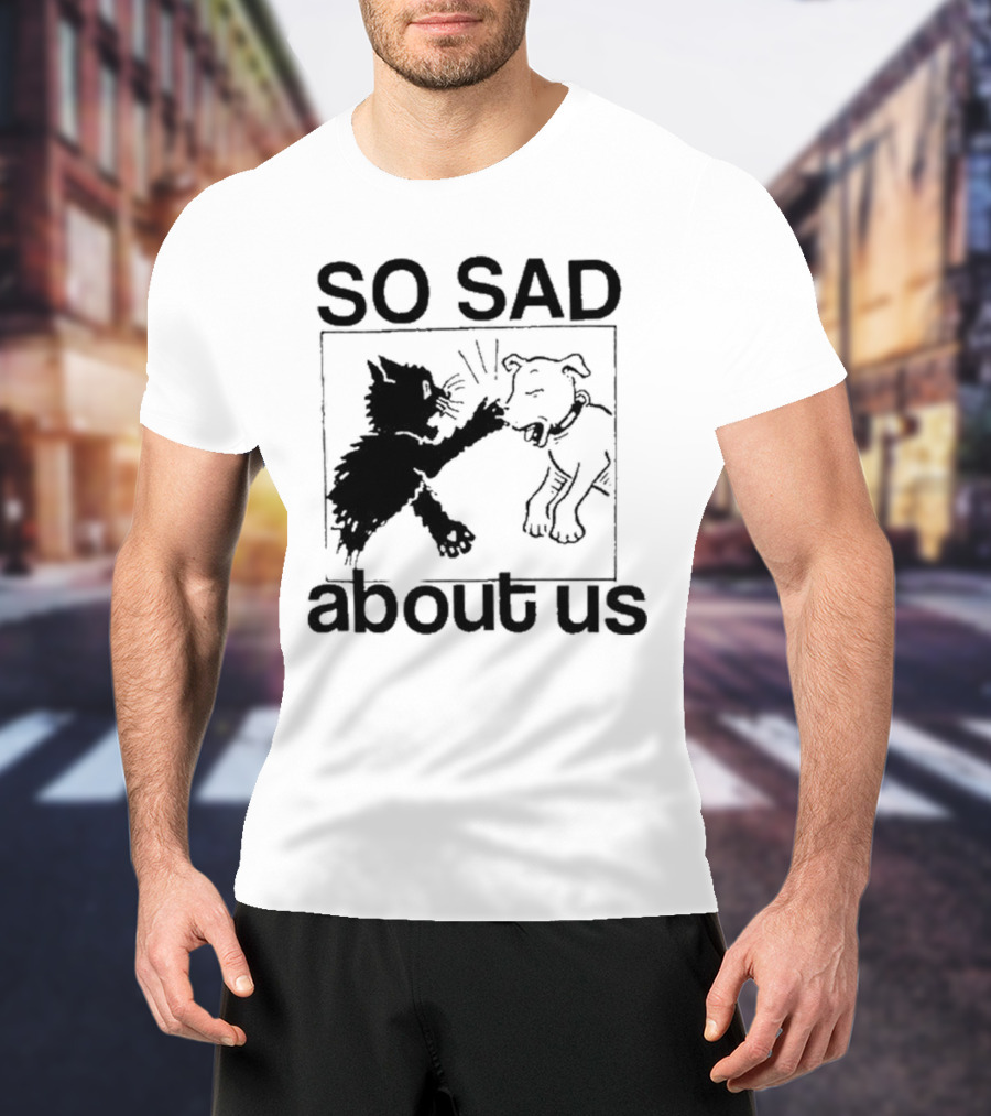 Lowlvl So Sad About Us Cat And Dog T-Shirt