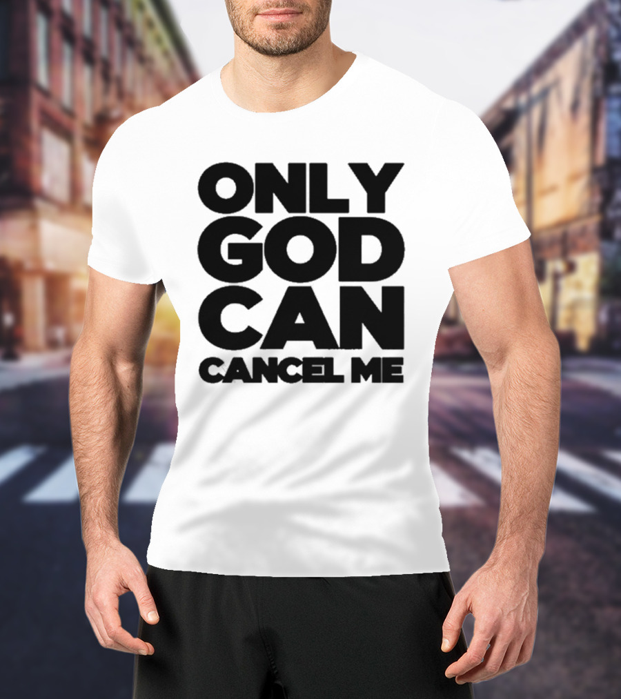 Tana Mongeau Only God Can Cancel Me T-Shirt