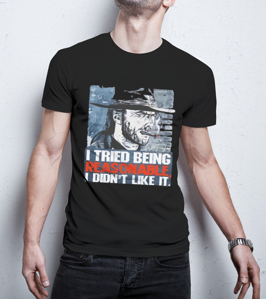 I Tried Being Reasonable I Didn’t Like It Cowboy Smoking Smoking T-Shirt