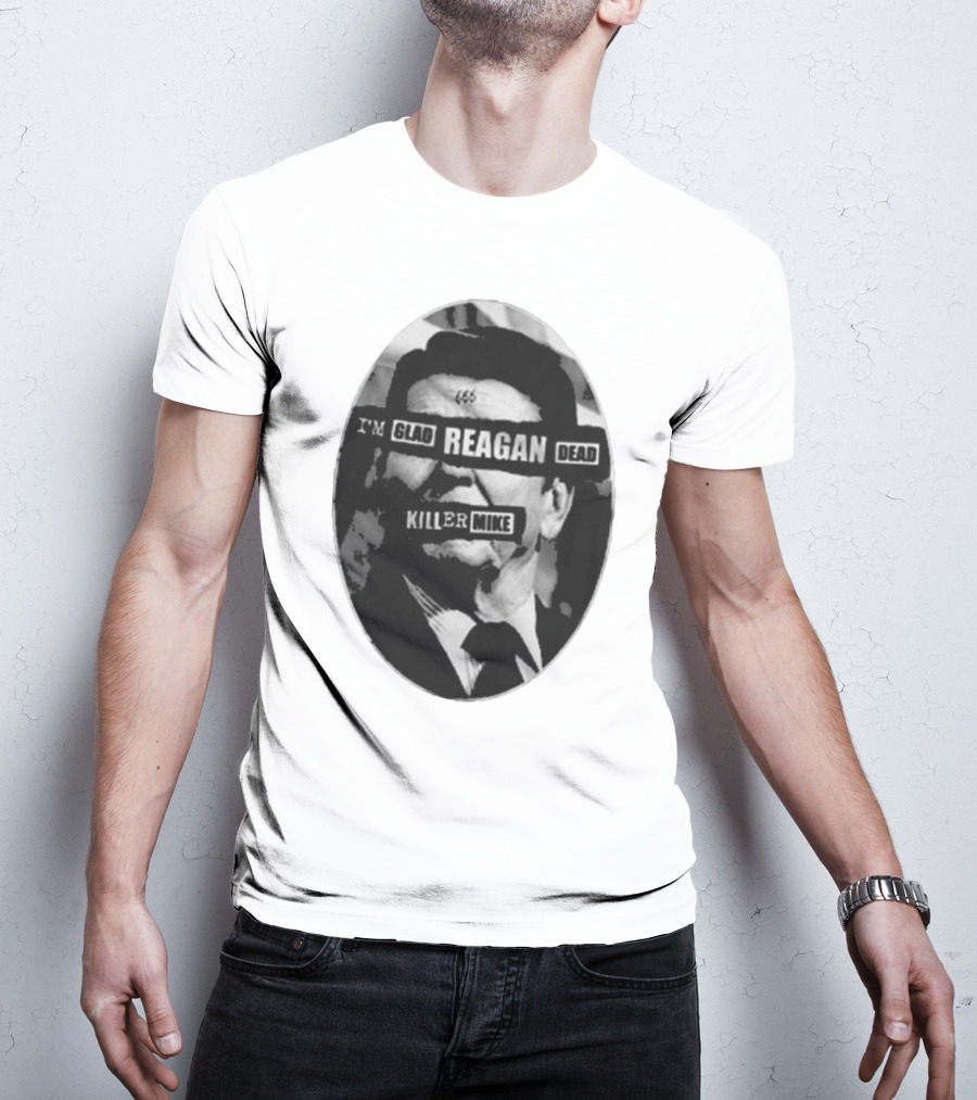 I’m Glad Reagan Dead Killer Mike 455 T-Shirt