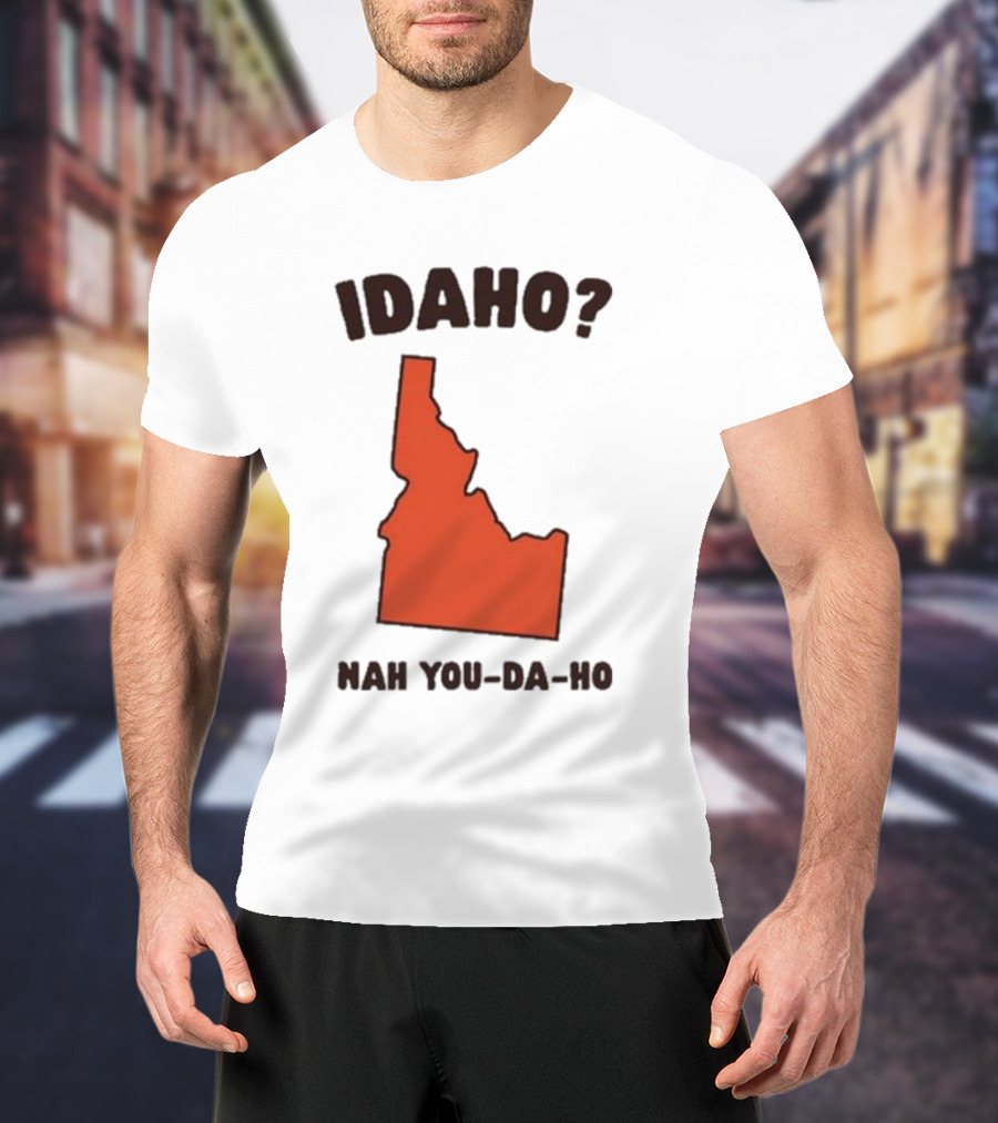 Idaho Nah You-da-ho State Map Joke T-Shirt