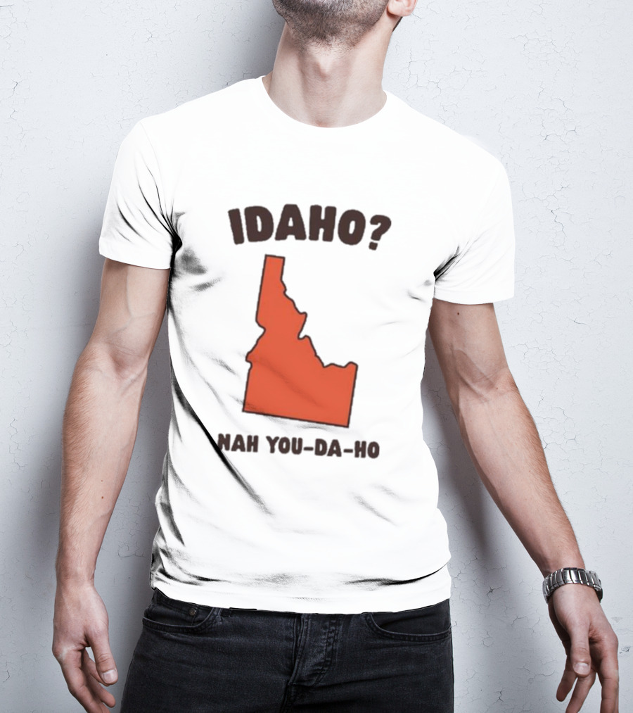 Idaho Nah You-da-ho State Map Joke T-Shirt
