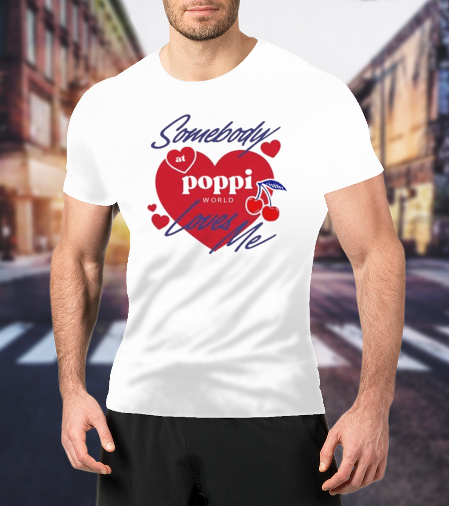 Somebody At Poppi World Loves Me Cherries And Hearts T-Shirt