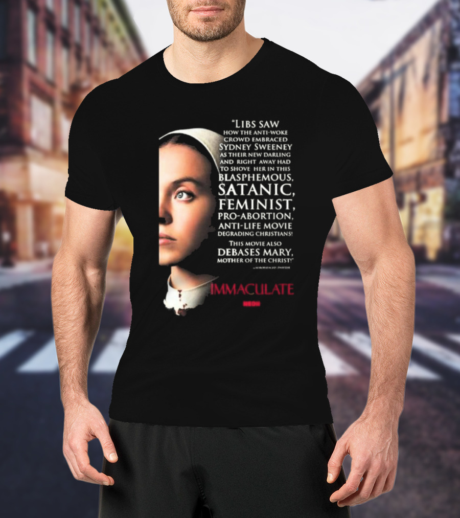 Libs Saw How The Anti-Woke Crowd Embraced Sydney Sweeney Right Away Blasphemous Satanic Feminist Anti-Life Movie Immaculate Neon T-Shirt