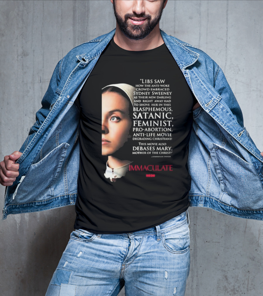 Libs Saw How The Anti-Woke Crowd Embraced Sydney Sweeney Right Away Blasphemous Satanic Feminist Anti-Life Movie Immaculate Neon T-Shirt