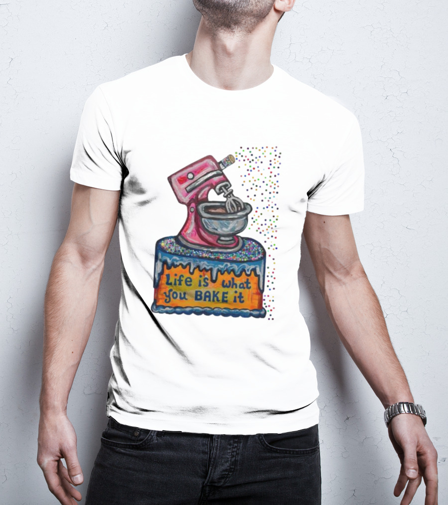 Life Is What You Bake It Cake Dough Mixer Multicolor Confetti T-Shirt