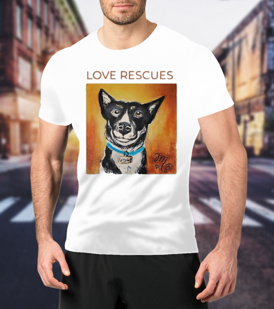 Love Rescues Let Go Dog T-Shirt