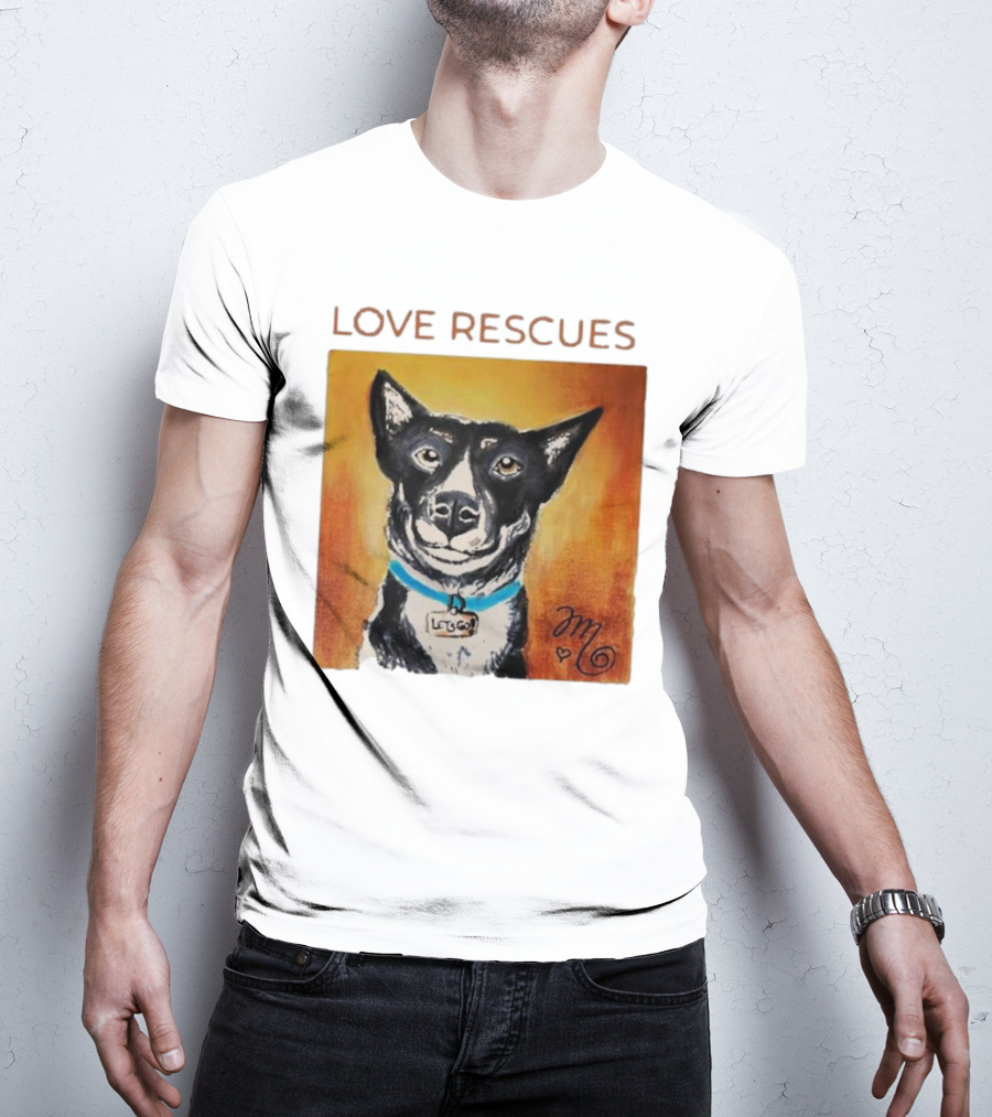 Love Rescues Let Go Dog T-Shirt