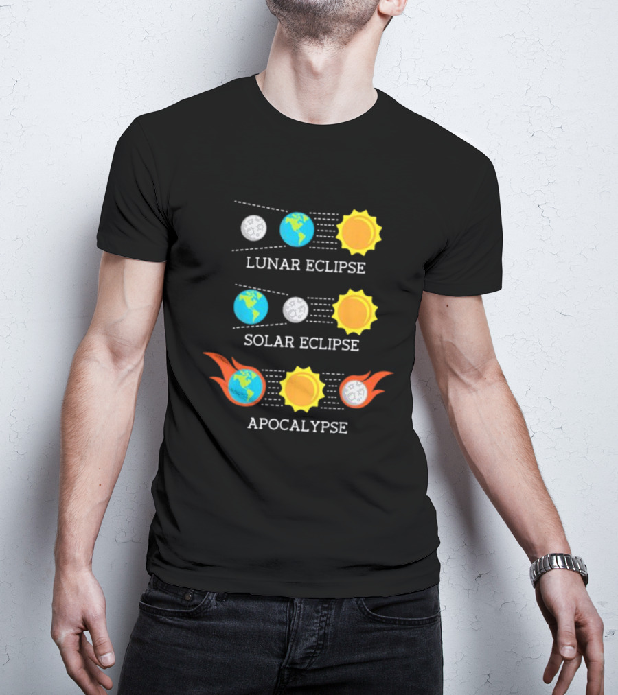 Lunar Eclipse Solar Eclipse Apocalypse Sun Earth And Moon T-Shirt