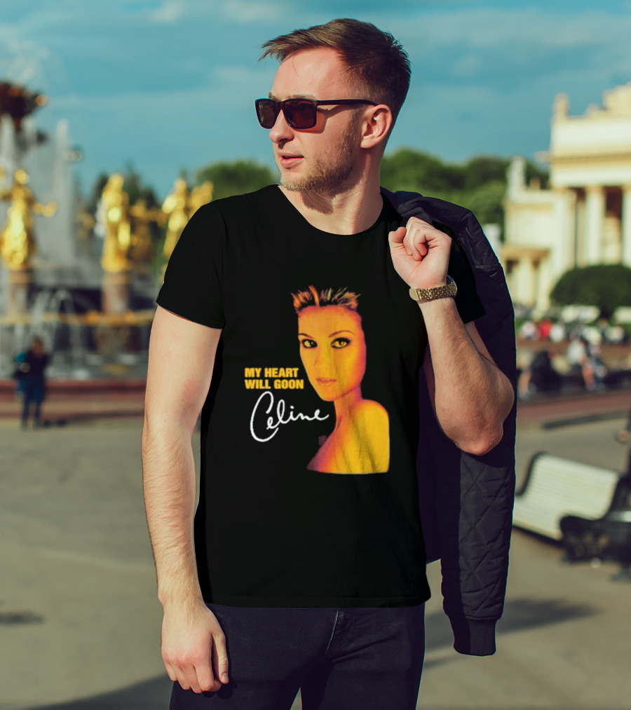 My Heart Will Goon Celine T-Shirt