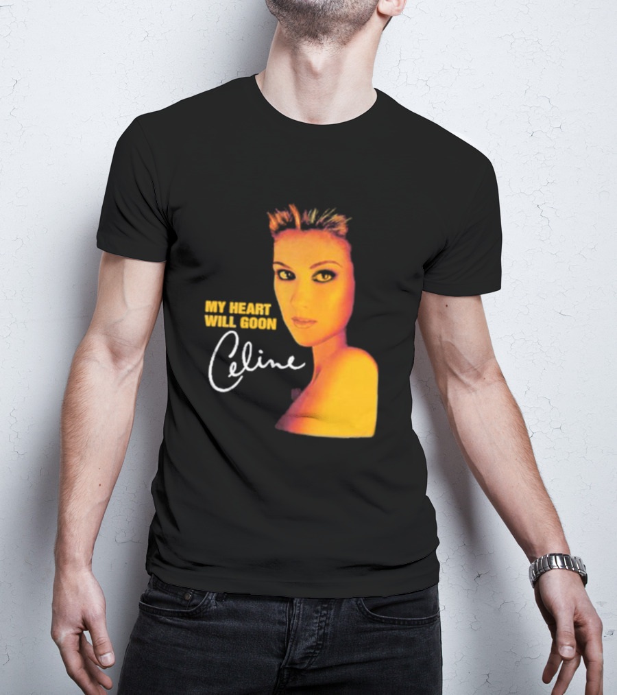 My Heart Will Goon Celine T-Shirt