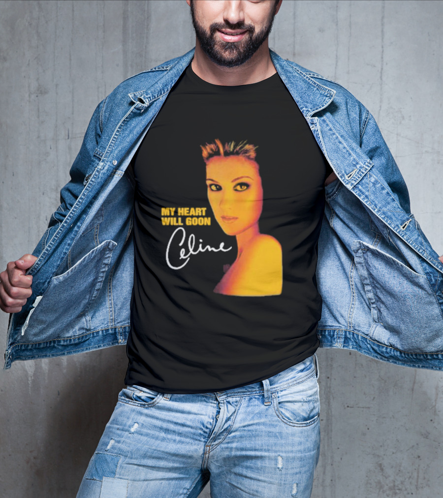 My Heart Will Goon Celine T-Shirt