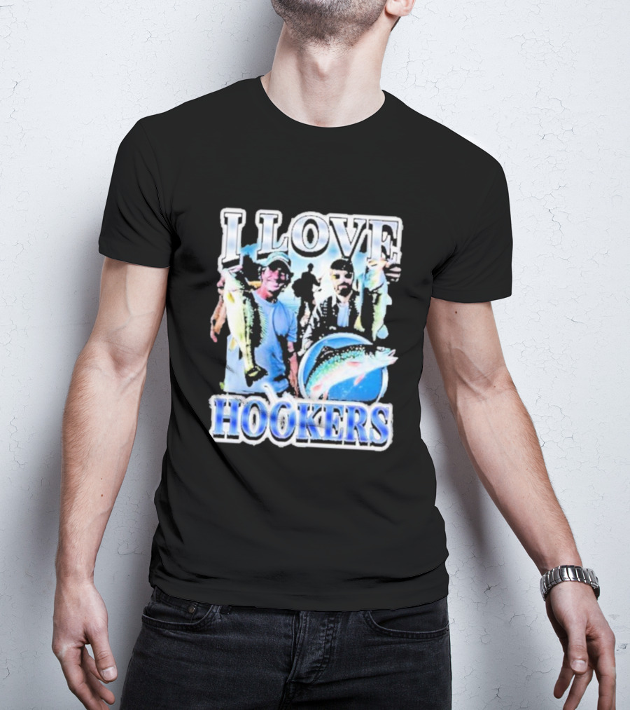 Notsafeforwear I Love Hookers Fishing Theme With Fish And Fishermen T-Shirt
