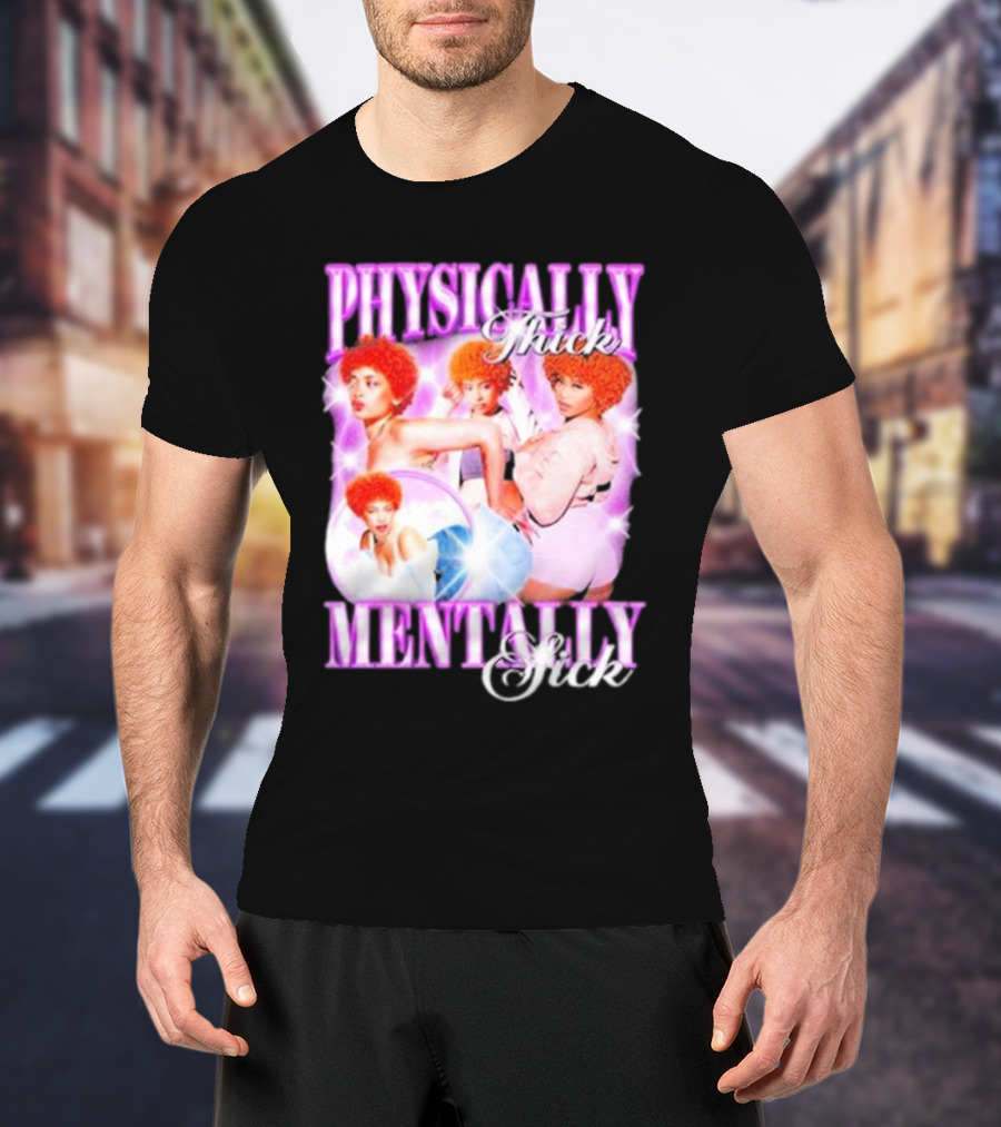 Physically Thick Mentally Sick Notsafeforwear Bold Vibrant T-Shirt