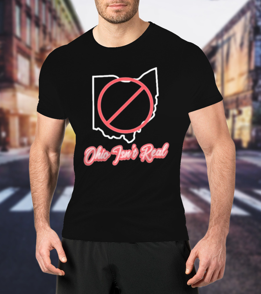 Ohio Isn't Real Outline With Red Circle Slash T-Shirt