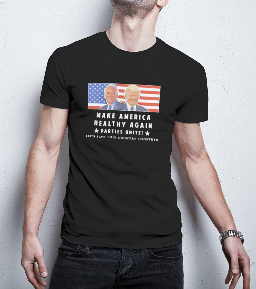 Make America Healthy Again Parties Unite Let's Save This Country Together Flag Background T-Shirt
