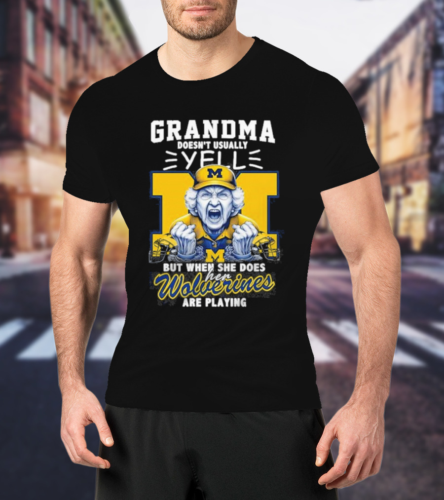 Grandma Doesn’t Usually Yell But When She Does Her Wolverines Are Playing Michigan Fan Spirit T-Shirt