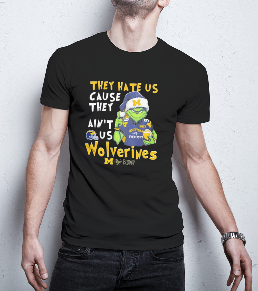 Grinch They Hate Us Cause They Ain’t Us Michigan Wolverines Go Blue T-Shirt
