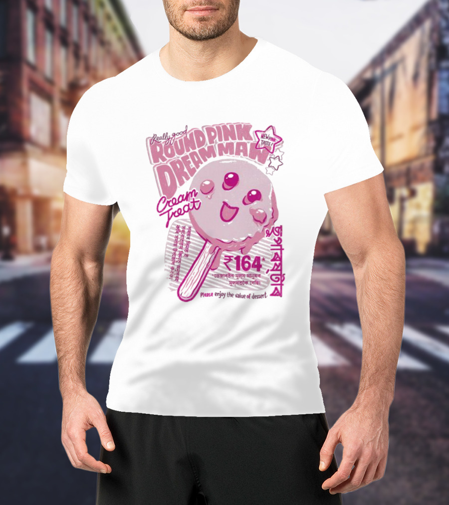 Really Good Round Pink Dream Man Cream Treat Please Enjoy The Value Of Desert 164 Sweets T-Shirt