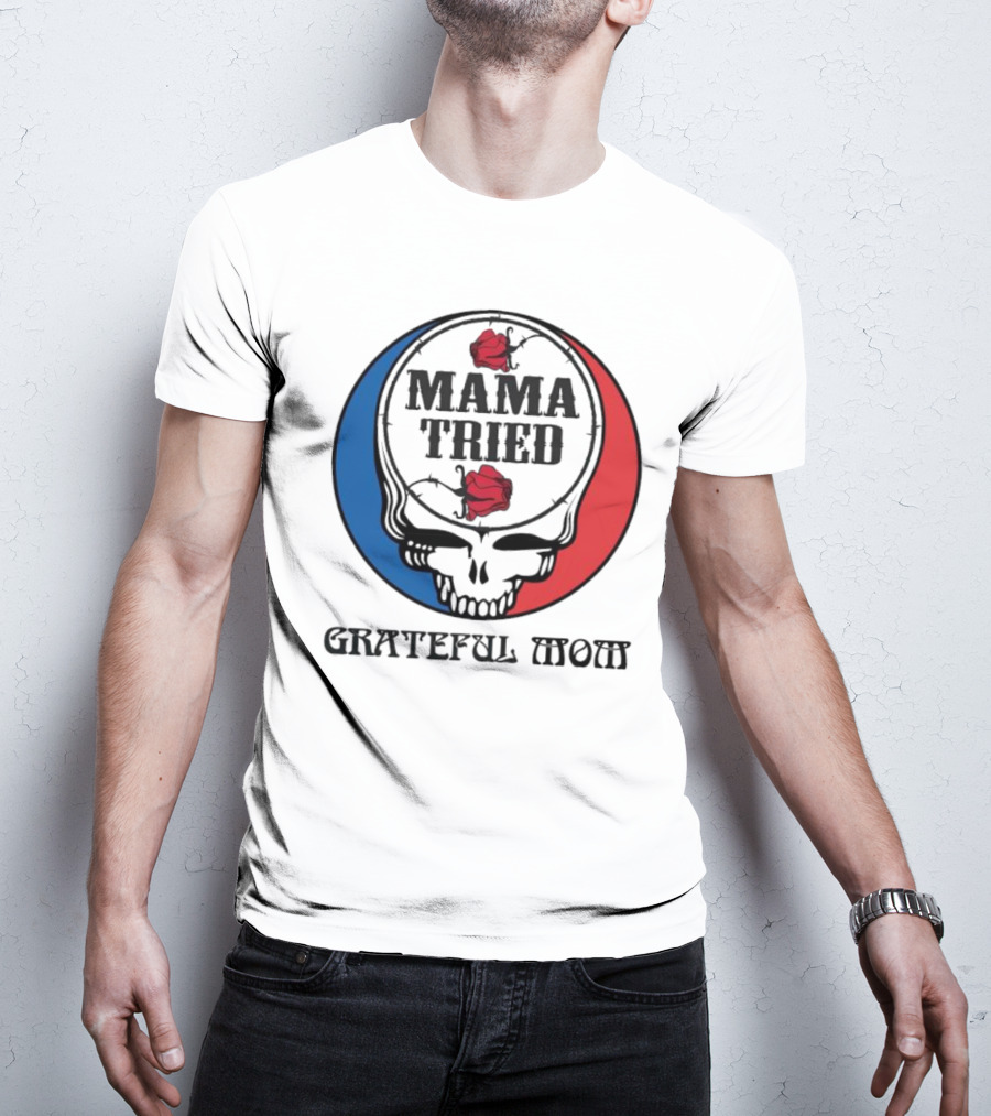 Mama Tried Grateful Mom Skull Roses Red Blue T-Shirt