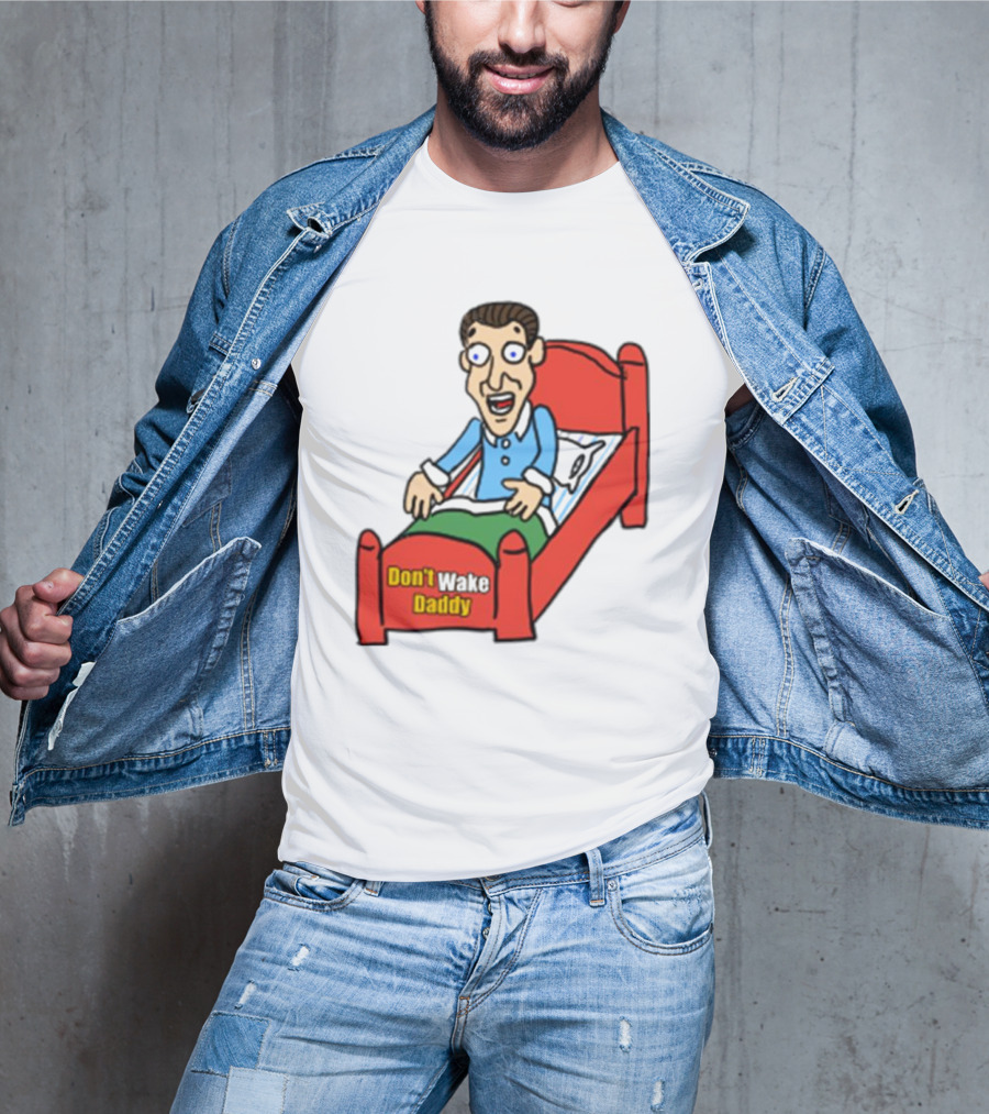 Man Sleeping Don't Wake Daddy Funny Cartoon Bed T-Shirt