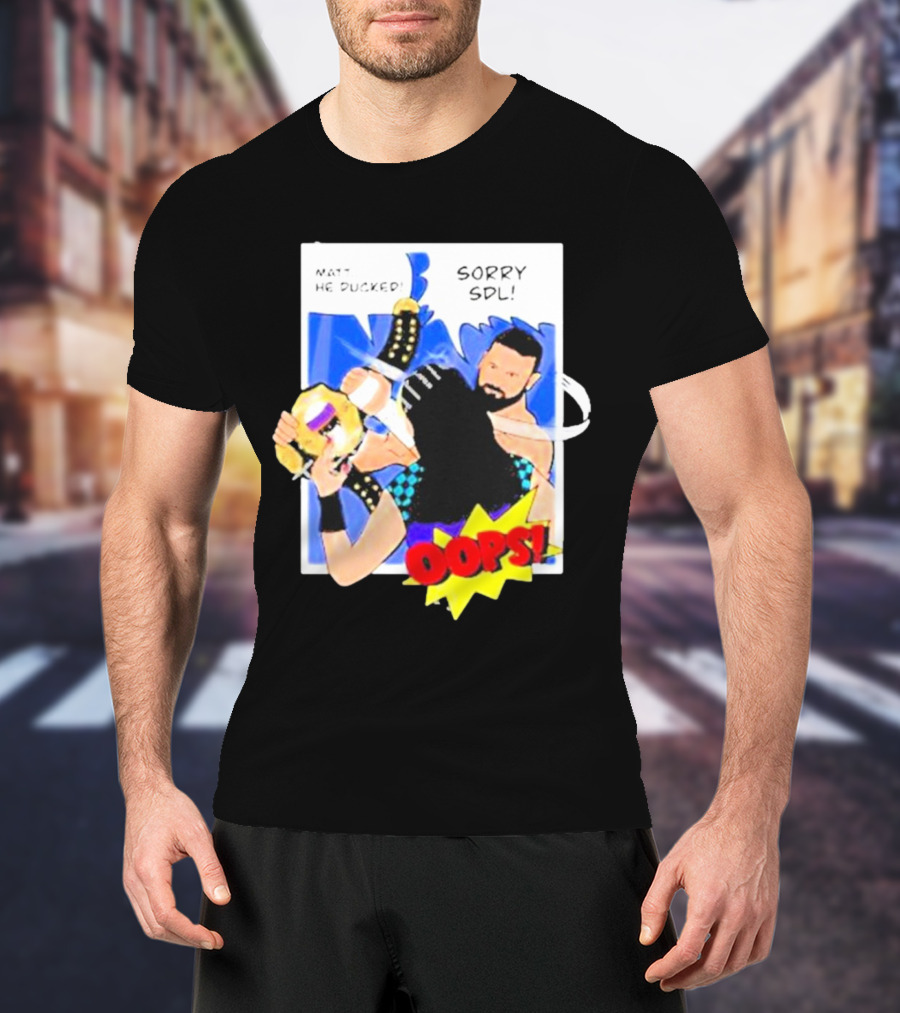 Matt He Ducked Sorry SDL Oops Comic Style Wrestling Scene T-Shirt
