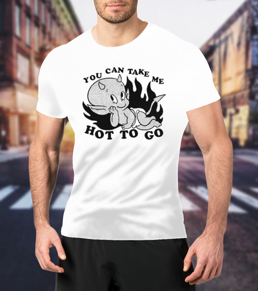 You Can Take Me Hot To Go Cartoon Devil Character With Flames T-Shirt