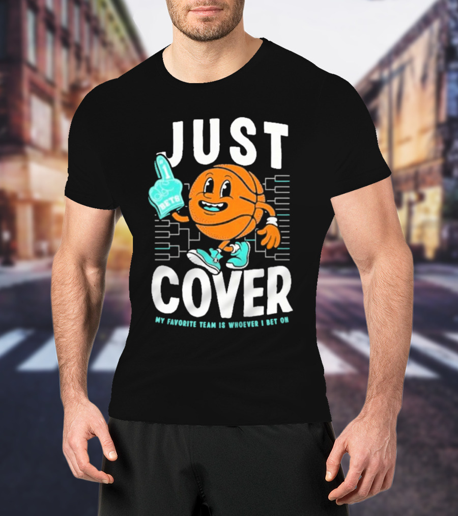 JUST COVER My Favorite Team Is Whoever I Bet On #1 Bets T-Shirt