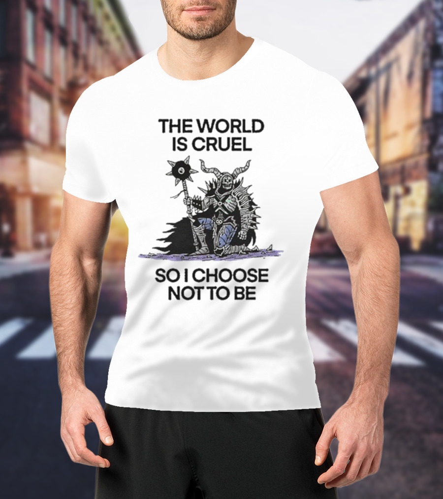 The World Is Cruel Dark Warrior Choosing Kindness T-Shirt