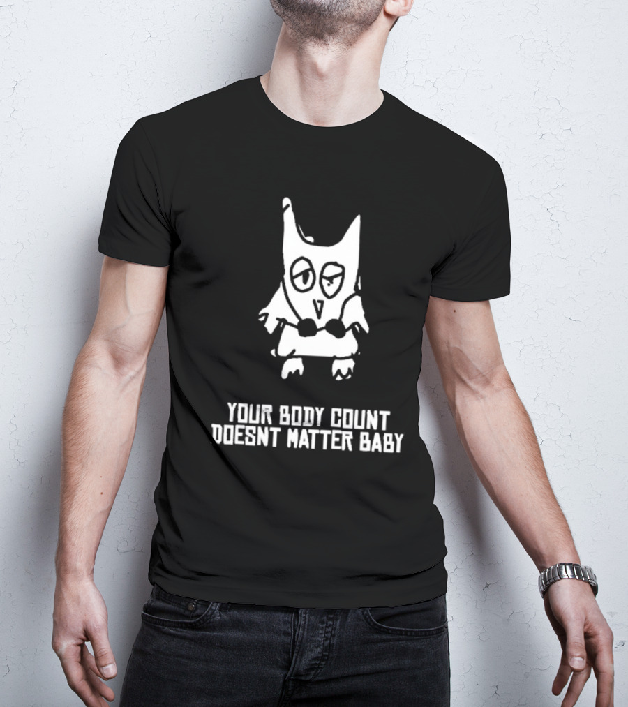 Your Body Count Doesn’t Matter Baby Owl Drawing T-Shirt