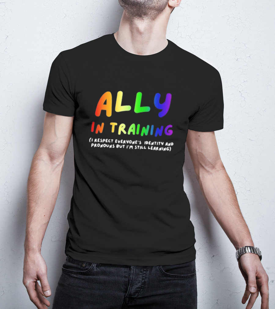Ally In Training Respecting Identity And Pronouns Learning T-Shirt