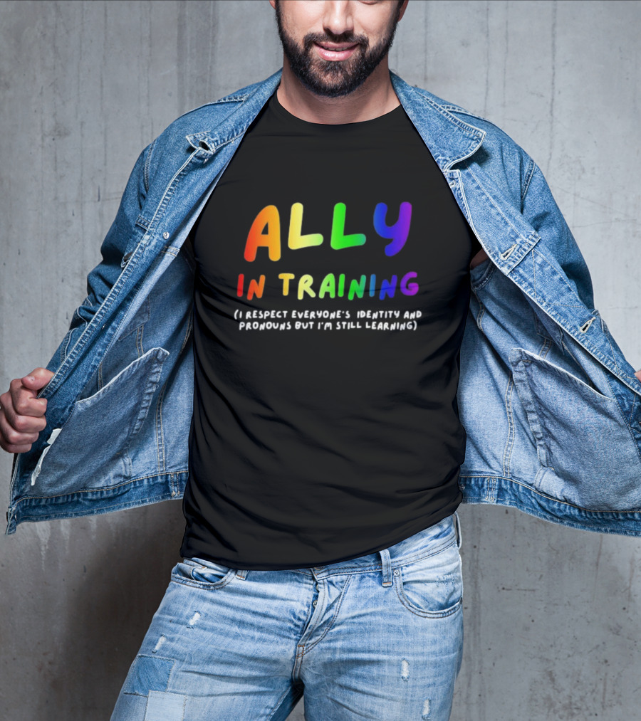 Ally In Training Respecting Identity And Pronouns Learning T-Shirt