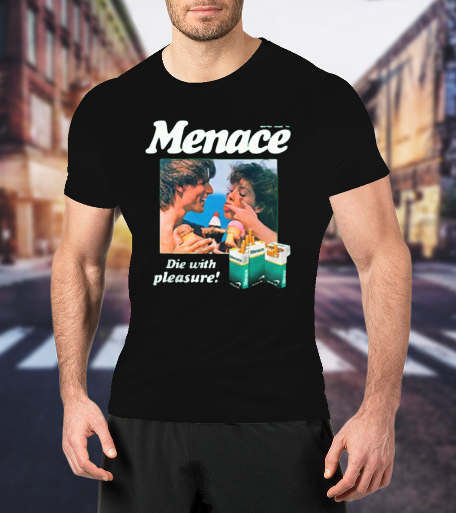 Menace Die With Pleasure Newport Cigarettes Menthol Ice Cream Fun T-Shirt