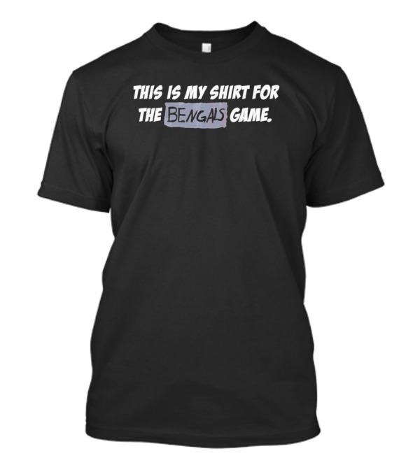 Creed Humphrey This Is My Shirt For The Bengals Game T-Shirt