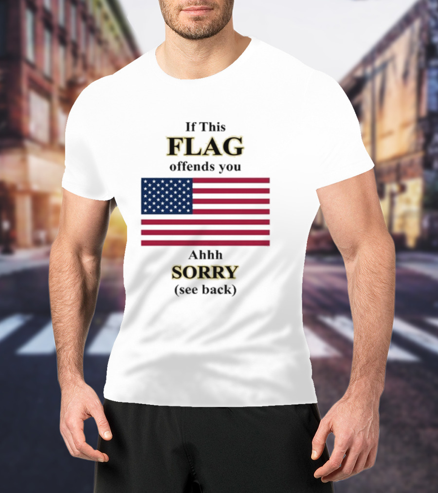 Dorian Electra Wearing If This Flag Offends You Ahhh Sorry See Back American Flag T-Shirt