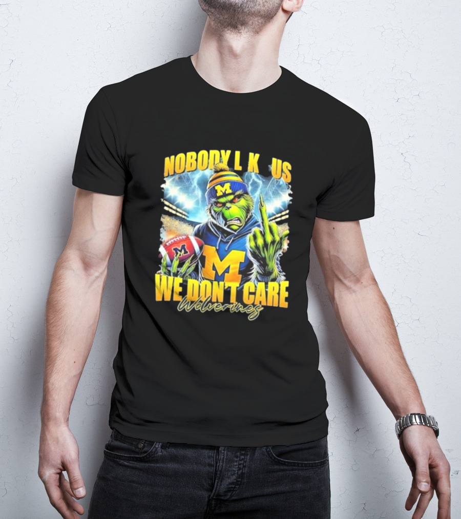 Grinch X Michigan Wolverines Nobody Like Us We Don’t Care T-Shirt