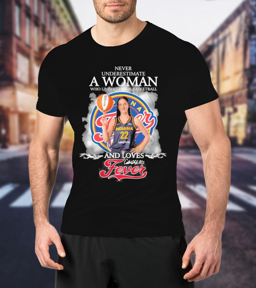 Never Underestimate A Woman Who Understands Basketball And Loves Indiana Fever T-Shirt