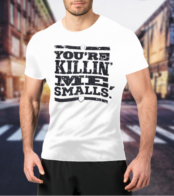 You’re Killin Me Smalls The Sandlot Movie T-Shirt