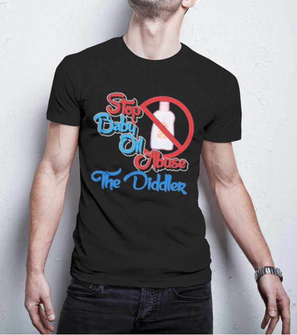 Stop Baby Oil Abuse The Diddler T-Shirt