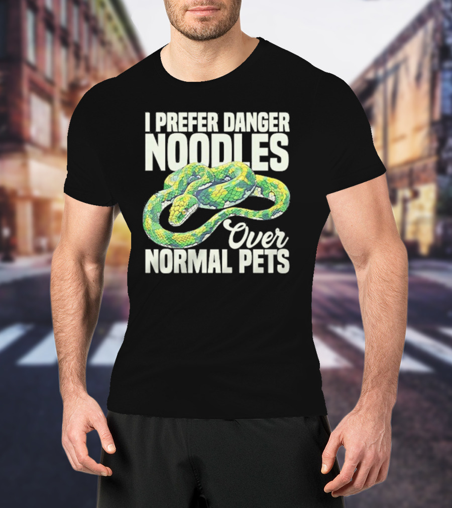 I Prefer Danger Noodles Over Normal Pets T-Shirt