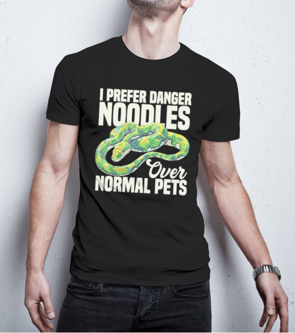 I Prefer Danger Noodles Over Normal Pets T-Shirt
