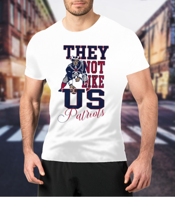 THEY NOT LIKE US PATRIOTS T-Shirt